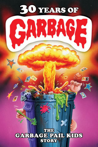 30 Years of Garbage: The Garbage Pail Kids Story Poster