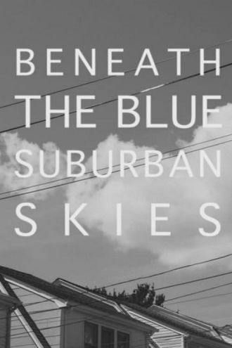 Beneath the Blue Suburban Skies Poster