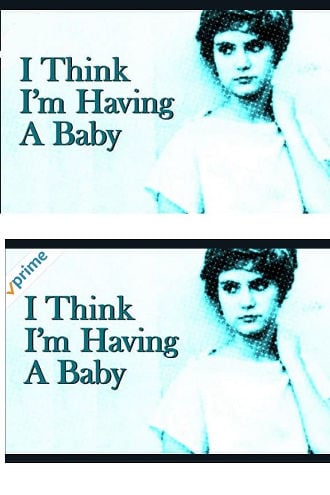 I Think I'm Having A Baby Poster