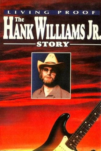 Living Proof: The Hank Williams, Jr. Story Poster