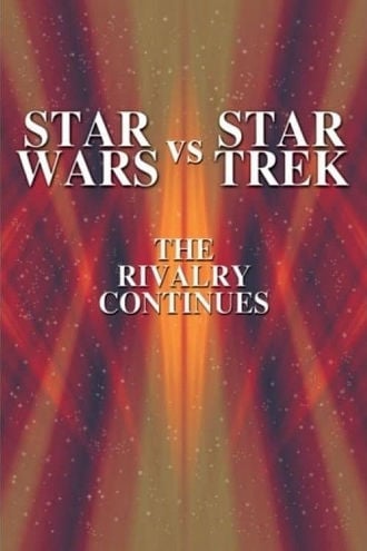 Star Wars vs. Star Trek: The Rivalry Continues Poster