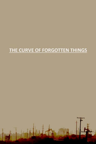 The Curve of Forgotten Things Poster