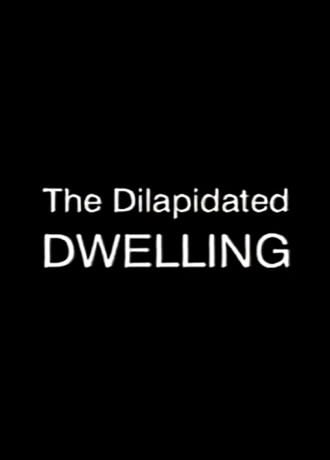 The Dilapidated Dwelling Poster