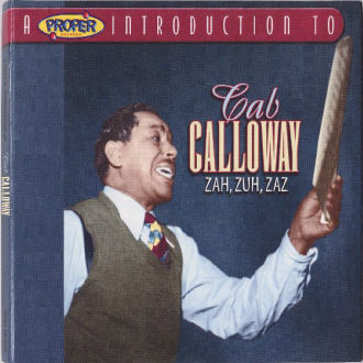 A Proper Introduction to Cab Calloway: Zah, Zuh, Zaz Cover