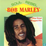 Soul Rebel & Other Great Reggae Hits (small)