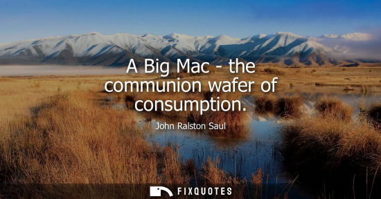 Small: A Big Mac - the communion wafer of consumption
