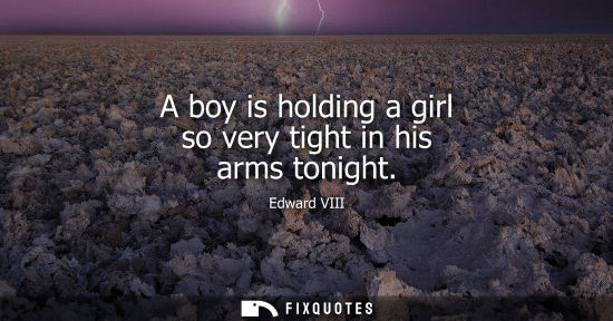 Small: A boy is holding a girl so very tight in his arms tonight