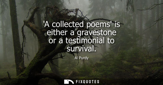 Small: A collected poems is either a gravestone or a testimonial to survival
