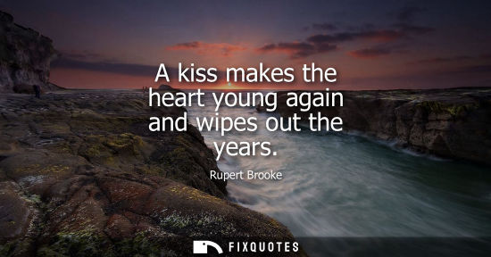 Small: A kiss makes the heart young again and wipes out the years
