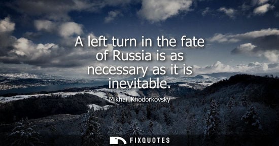 Small: A left turn in the fate of Russia is as necessary as it is inevitable