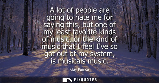 Small: A lot of people are going to hate me for saying this, but one of my least favorite kinds of music, or t