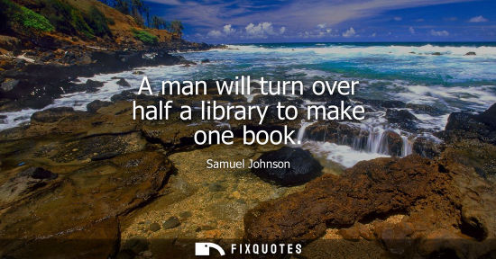 Small: A man will turn over half a library to make one book