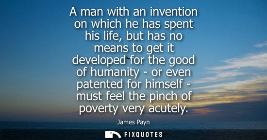 Small: A man with an invention on which he has spent his life, but has no means to get it developed for the go