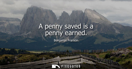 Small: A penny saved is a penny earned