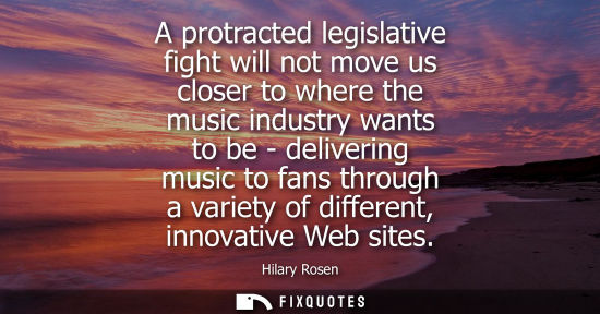 Small: A protracted legislative fight will not move us closer to where the music industry wants to be - delive