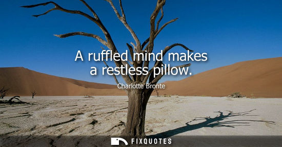 Small: A ruffled mind makes a restless pillow