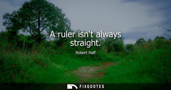 Small: A ruler isnt always straight