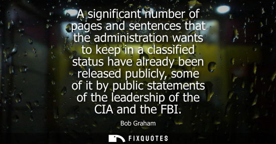 Small: A significant number of pages and sentences that the administration wants to keep in a classified status have 