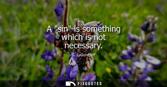 Small: A sin is something which is not necessary