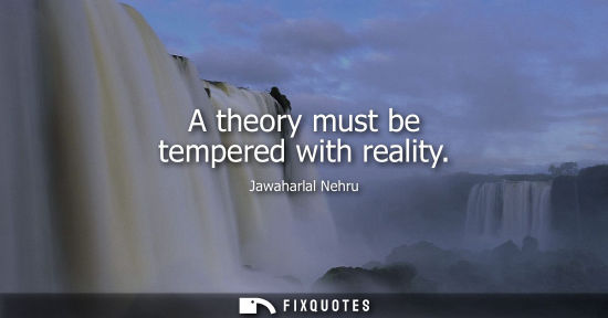 Small: A theory must be tempered with reality
