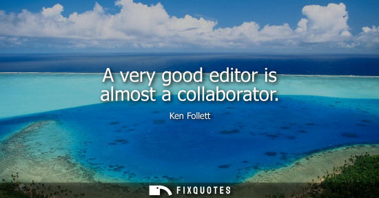 Small: A very good editor is almost a collaborator