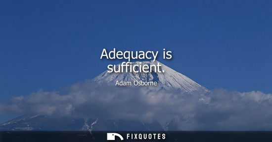 Small: Adequacy is sufficient