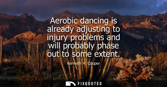 Small: Aerobic dancing is already adjusting to injury problems and will probably phase out to some extent