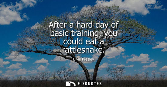 Small: After a hard day of basic training, you could eat a rattlesnake