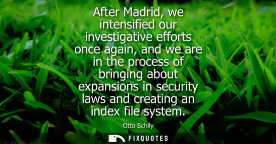 Small: After Madrid, we intensified our investigative efforts once again, and we are in the process of bringin