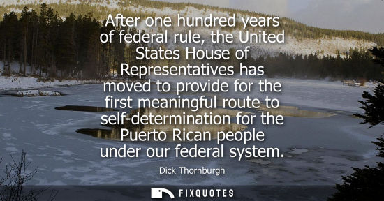 Small: After one hundred years of federal rule, the United States House of Representatives has moved to provid