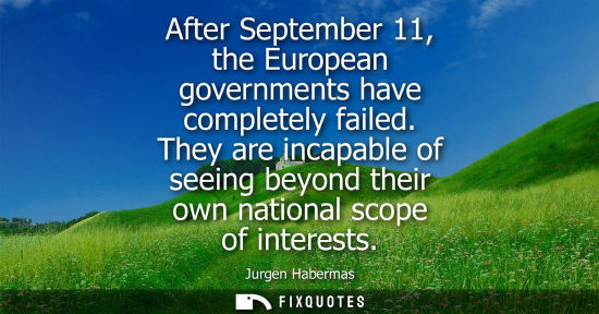Small: After September 11, the European governments have completely failed. They are incapable of seeing beyon
