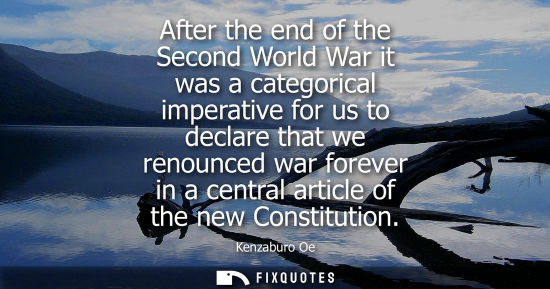 Small: After the end of the Second World War it was a categorical imperative for us to declare that we renounced war 
