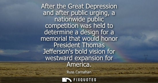 Small: After the Great Depression and after public urging, a nationwide public competition was held to determine a de