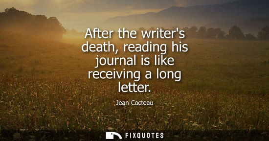 Small: After the writers death, reading his journal is like receiving a long letter