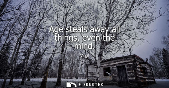 Small: Age steals away all things, even the mind