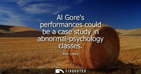 Small: Al Gores performances could be a case study in abnormal-psychology classes