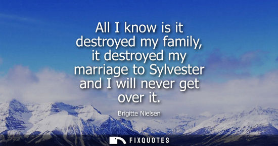 Small: All I know is it destroyed my family, it destroyed my marriage to Sylvester and I will never get over i