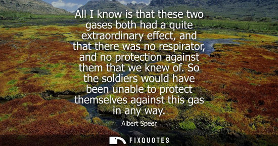 Small: All I know is that these two gases both had a quite extraordinary effect, and that there was no respira