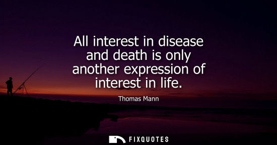 Small: All interest in disease and death is only another expression of interest in life