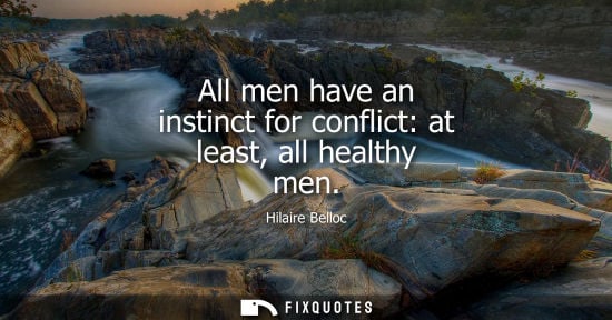 Small: All men have an instinct for conflict: at least, all healthy men