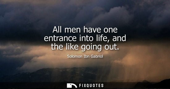 Small: All men have one entrance into life, and the like going out