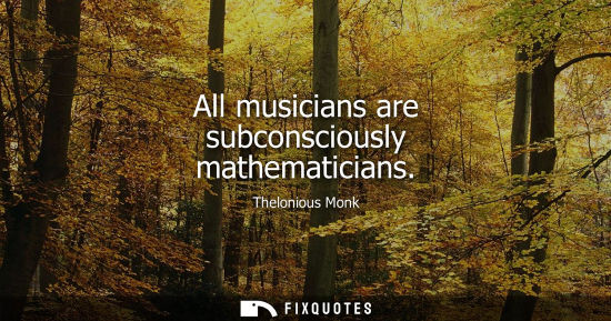 Small: All musicians are subconsciously mathematicians