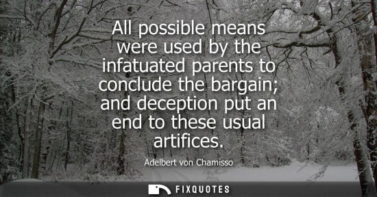 Small: All possible means were used by the infatuated parents to conclude the bargain and deception put an end