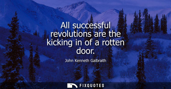 Small: All successful revolutions are the kicking in of a rotten door