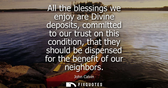 Small: All the blessings we enjoy are Divine deposits, committed to our trust on this condition, that they sho
