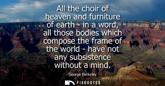Small: All the choir of heaven and furniture of earth - in a word, all those bodies which compose the frame of