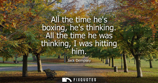 Small: All the time hes boxing, hes thinking. All the time he was thinking, I was hitting him