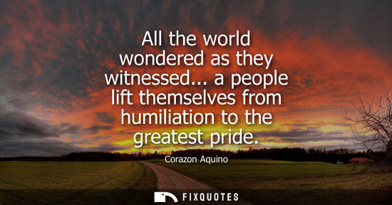 Small: All the world wondered as they witnessed... a people lift themselves from humiliation to the greatest pride
