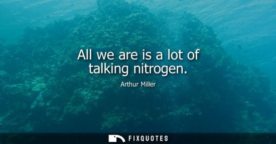 Small: All we are is a lot of talking nitrogen