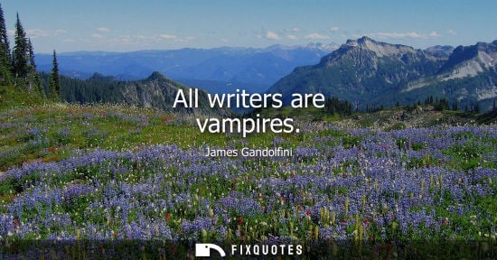 Small: All writers are vampires